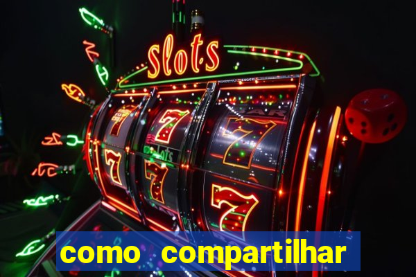 como compartilhar aposta no bet365